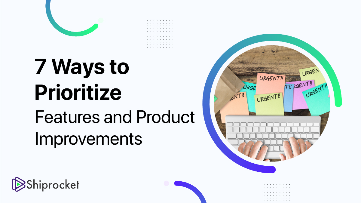 Read more about the article 7 Ways to Prioritize Product Improvements and Features